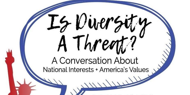 Is Diversity A Threat? A Conversation About National Interests and America's Values