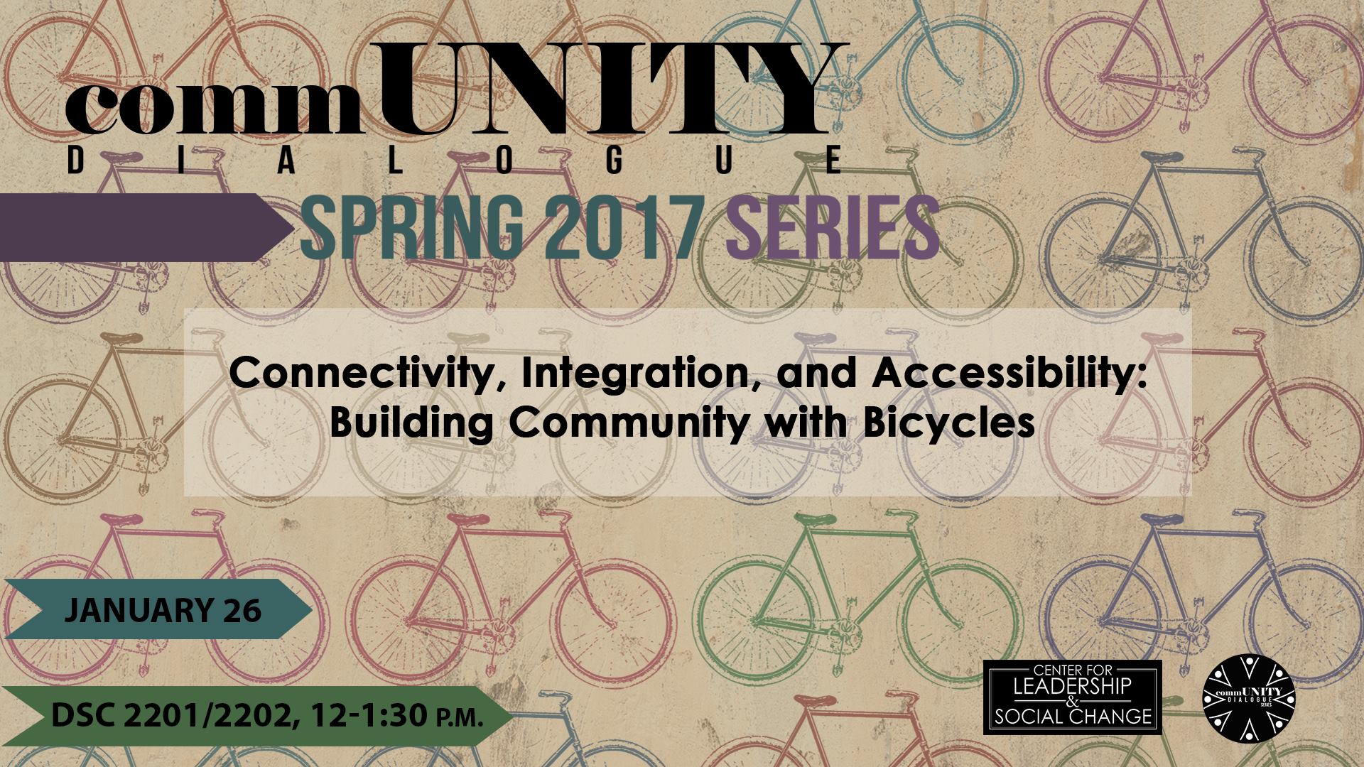 commUNITY Dialogue: Connectivity, Integration, and Accessibility - Building Community with Bicycles, Jan. 26, 12 - 1:30 p.m., DSC 2201/2202