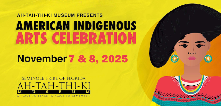 "Promotional Graphic for American Indigenous Arts Celebration hosted by the Seminole Tribe of Florida's Ah-tah-thi-ki Museum Nov. 7 &8"