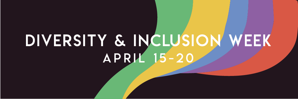 Diversity and Inclusion Week, April 15-20