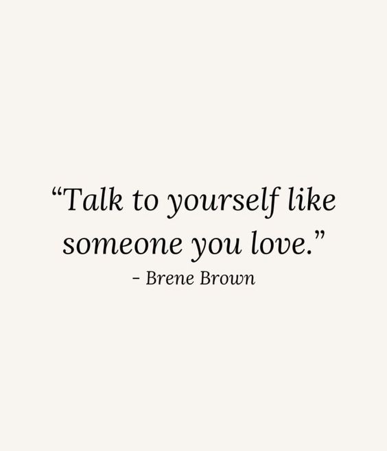 text: talk to yourself like someone you love