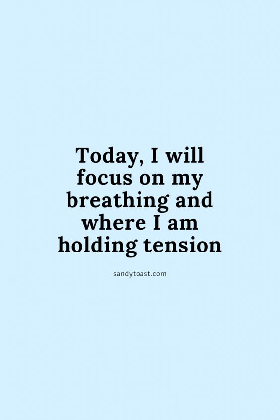 text: today I will focus on my breathing and where I am holding tension