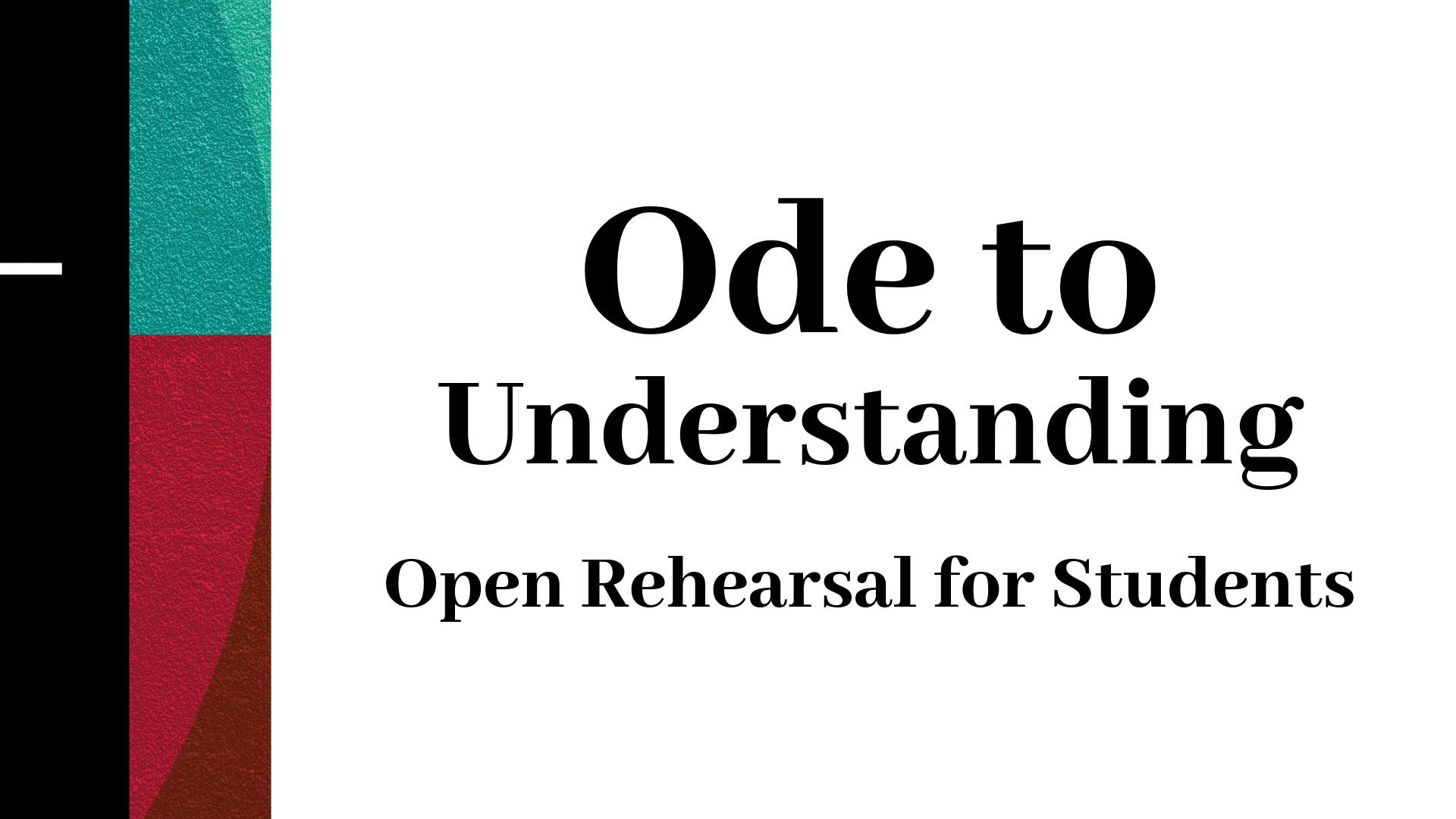 Ode to Understanding: Open Rehearsal for Students