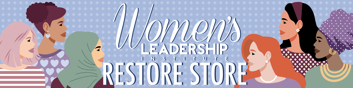 Two groups of women in profile bookend the text: Women's Leadership Institute Presents The Restore Store.